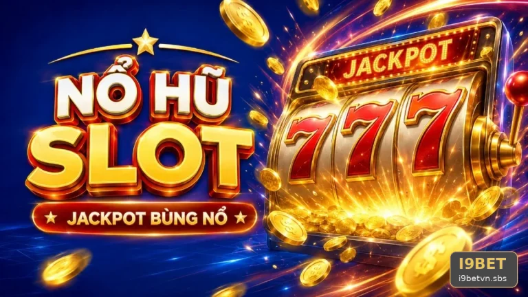 Quay guồng slot bao lâu mới hiểu đúng cảnh nổ hũ tại I9BET?