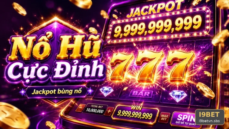 Nhầm Nút Tự Động Khi Nổ Hũ: 6 Bước Căn Lại Guồng Slot Tại I9BET